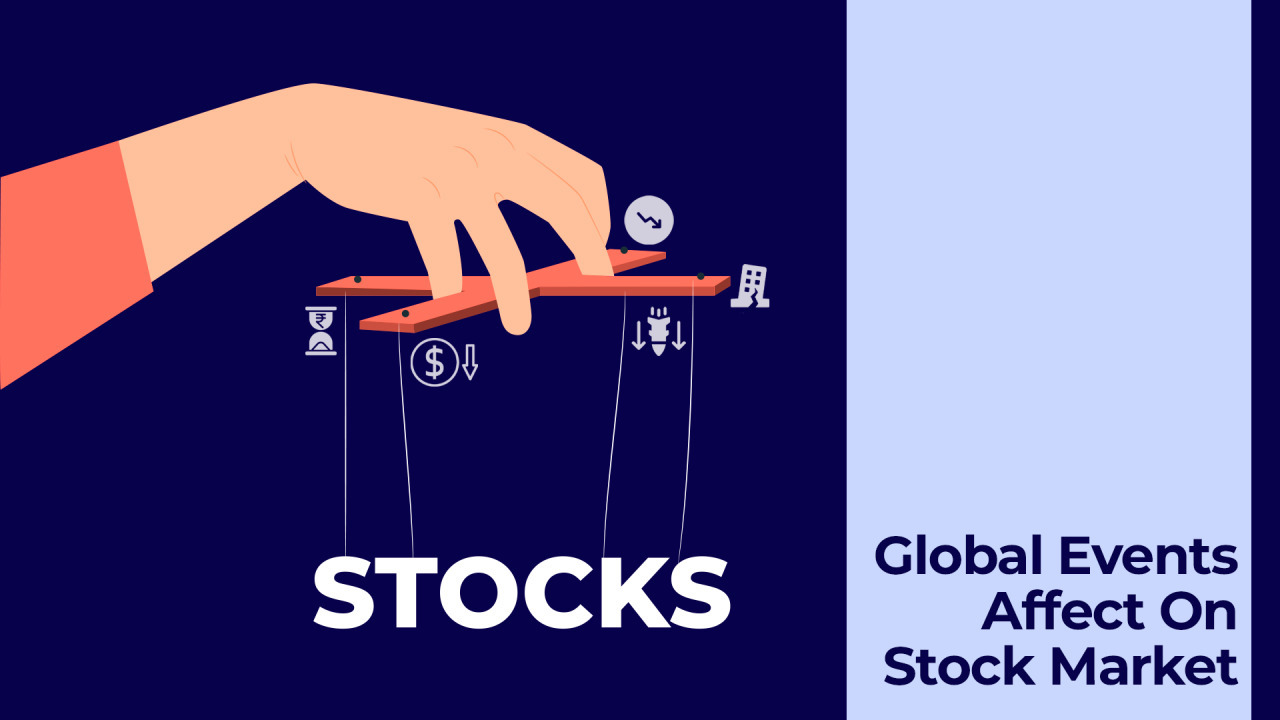 The Impact of Global Events on Stock Prices: What Investors Should Know